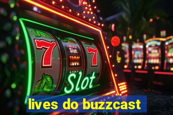 lives do buzzcast